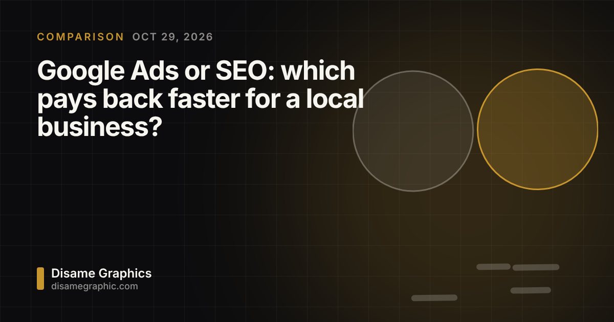 Google Ads or SEO: which pays back faster for a local business? (Comparison by Disame Graphics)